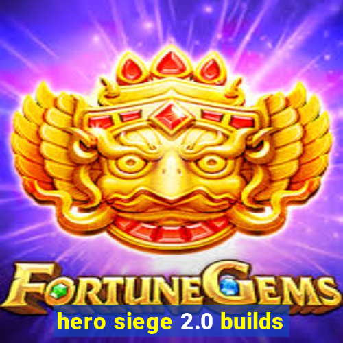 hero siege 2.0 builds